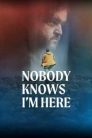 Nobody Knows I’m Here